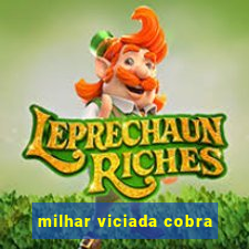 milhar viciada cobra